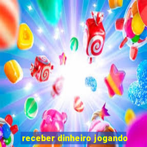 receber dinheiro jogando